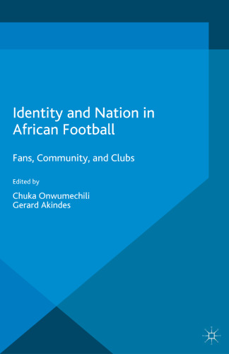 Identity and Nation in African Football: Fans, Community, and Clubs