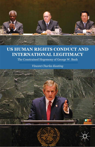 US Human Rights Conduct and International Legitimacy: The Constrained Hegemony of George W. Bush