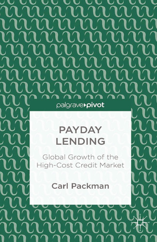 Payday Lending: Global Growth of the High-Cost Credit Market