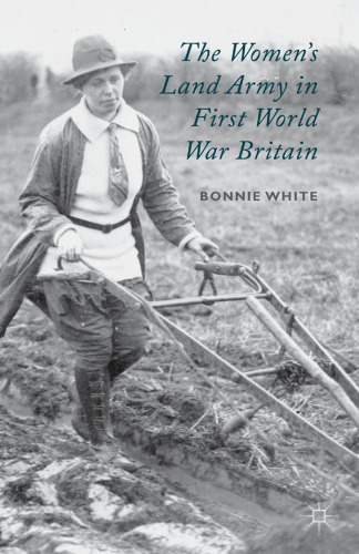 The Women’s Land Army in First World War Britain