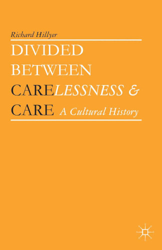 Divided between Carelessness and Care: A Cultural History