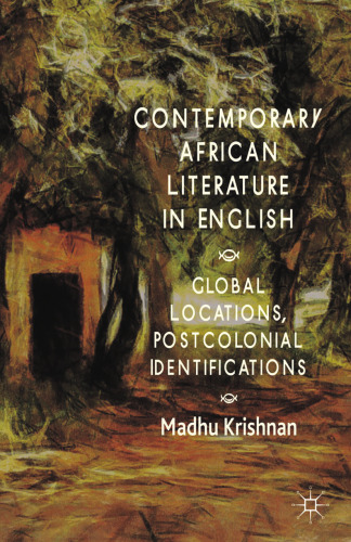 Contemporary African Literature in English: Global Locations, Postcolonial Identifications