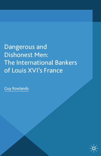 Dangerous and Dishonest Men: The International Bankers of Louis XIV’s France