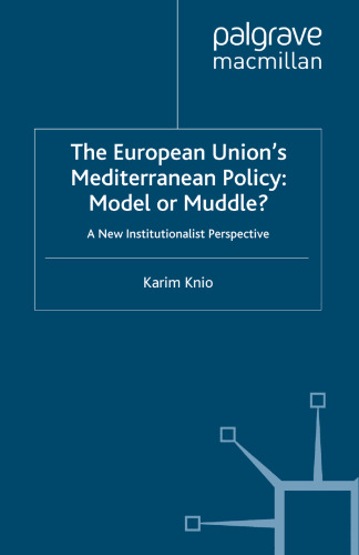 The European Union’s Mediterranean Policy: Model or Muddle?: A New Institutionalist Perspective