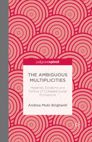 The Ambiguous Multiplicities: Materials, Episteme and Politics of Cluttered Social Formations