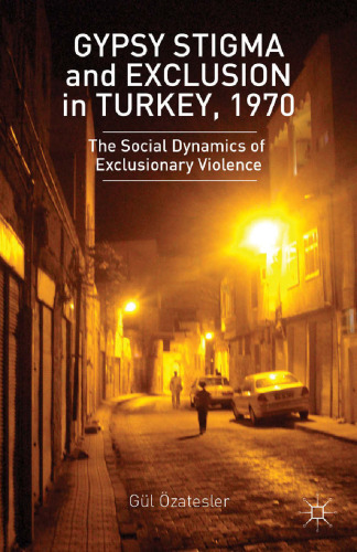 Gypsy Stigma and Exclusion in Turkey, 1970: Social Dynamics of Exclusionary Violence