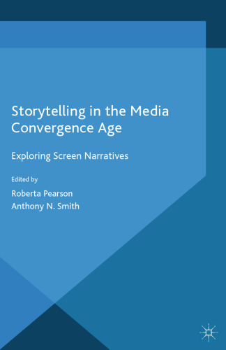 Storytelling in the Media Convergence Age: Exploring Screen Narratives