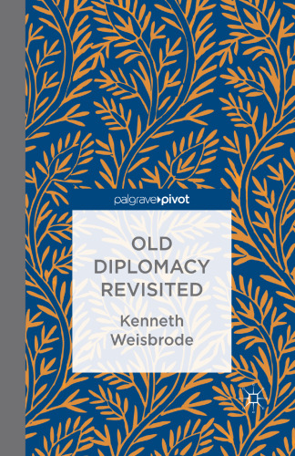 Old Diplomacy Revisited: A Study in the Modern History of Diplomatic Transformations