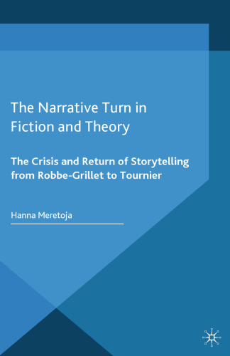 The Narrative Turn in Fiction and Theory: The Crisis and Return of Storytelling from Robbe-Grillet to Tournier