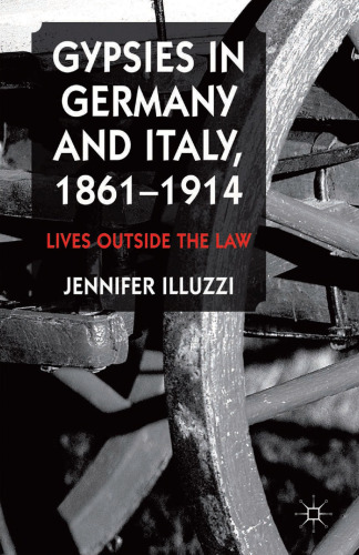 Gypsies in Germany and Italy, 1861–1914: Lives Outside the Law