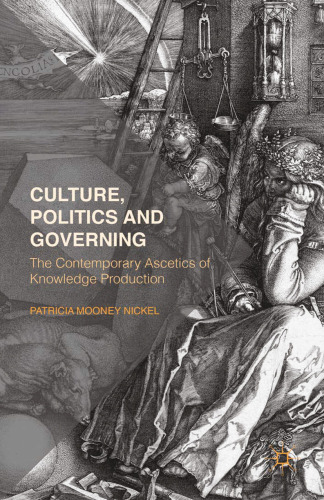 Culture, Politics and Governing: The Contemporary Ascetics of Knowledge Production