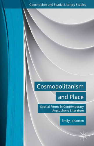 Cosmopolitanism and Place: Spatial Forms in Contemporary Anglophone Literature