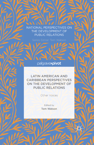 Latin American and Caribbean Perspectives on the Development of Public Relations: Other Voices