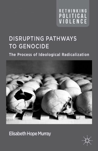 Disrupting Pathways to Genocide: The Process of Ideological Radicalisation