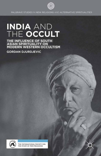 India and the Occult: The Influence of South Asian Spirituality on Modern Western Occultism