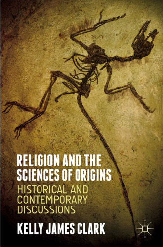 Religion and the Sciences of Origins: Historical and Contemporary Discussions