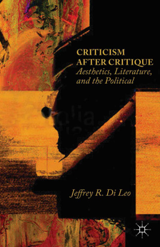 Criticism after Critique: Aesthetics, Literature, and the Political