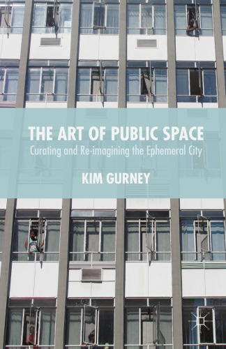 The Art of Public Space: Curating and Re-imagining the Ephemeral City