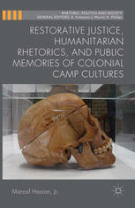 Restorative Justice, Humanitarian Rhetorics, and Public Memories of Colonial Camp Cultures