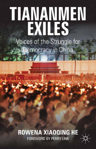 Tiananmen Exiles: Voices of the Struggle for Democracy in China