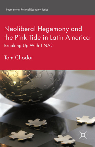 Neoliberal Hegemony and the Pink Tide in Latin America: Breaking up with TINA?