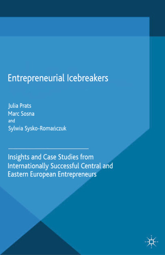 Entrepreneurial Icebreakers: Insights and Case Studies from Internationally Successful Central and Eastern European Entrepreneurs