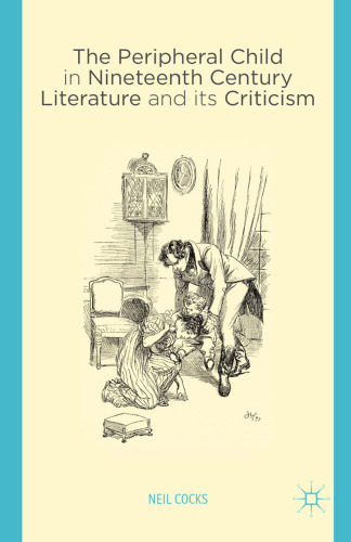 The Peripheral Child in Nineteenth Century Literature and its Criticism