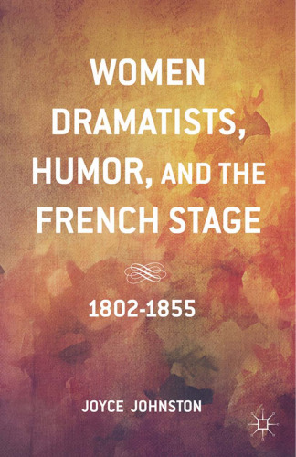 Women Dramatists, Humor, and the French Stage: 1802–1855