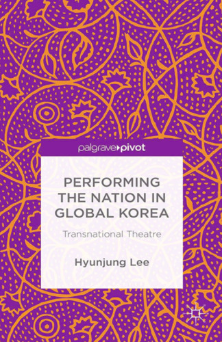 Performing the Nation in Global Korea: Transnational Theatre