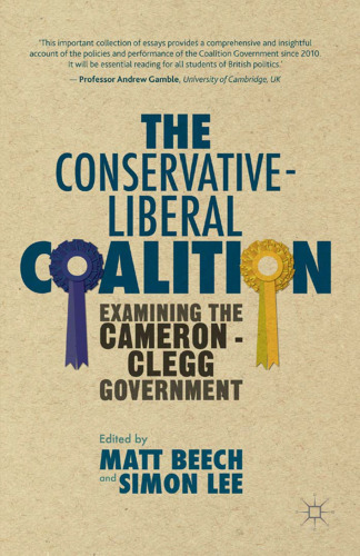 The Conservative-Liberal Coalition: Examining the Cameron-Clegg Government