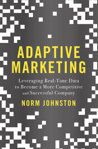 Adaptive Marketing: Leveraging Real-Time Data to Become a More Competitive and Successful Company