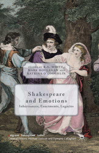 Shakespeare and Emotions: Inheritances, Enactments, Legacies