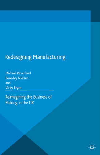 Redesigning Manufacturing: Reimagining the Business of Making in the UK