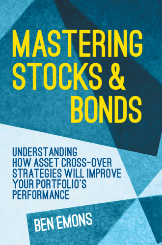 Mastering Stocks and Bonds: Understanding How Asset Cross-Over Strategies will Improve Your Portfolio’s Performance