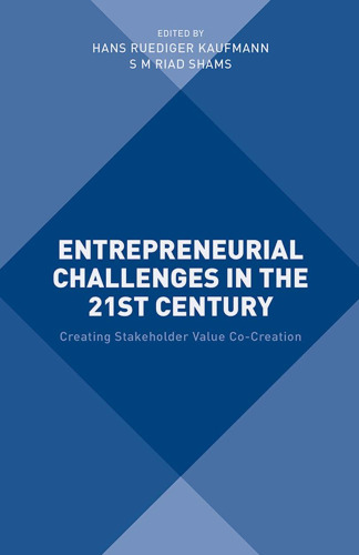 Entrepreneurial Challenges in the 21st Century: Creating Stakeholder Value Co-Creation