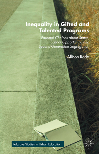 Inequality in Gifted and Talented Programs: Parental Choices About Status, School Opportunity, and Second-Generation Segregation