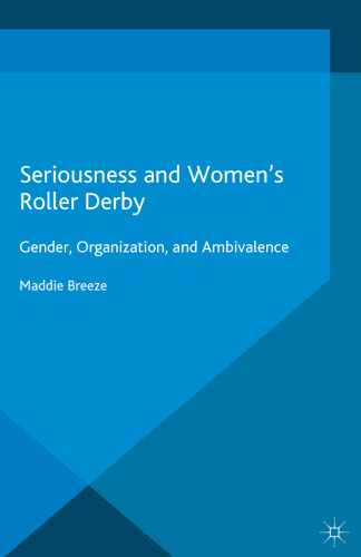 Seriousness and Women’s Roller Derby: Gender, Organization, and Ambivalence