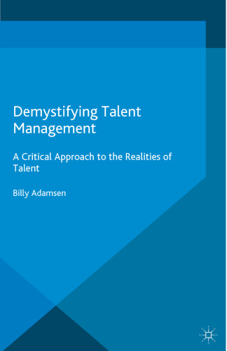 Demystifying Talent Management: A Critical Approach to the Realities of Talent