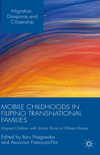 Mobile Childhoods in Filipino Transnational Families: Migrant Children with Similar Roots in Different Routes