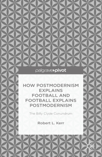 How Postmodernism Explains Football and Football Explains Postmodernism: The Billy Clyde Conundrum