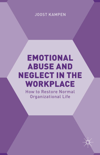 Emotional Abuse and Neglect in the Workplace: How to Restore Normal Organizational Life