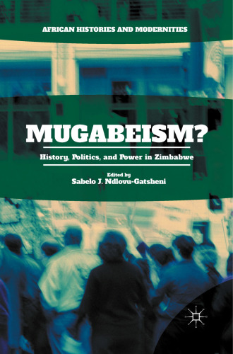 Mugabeism?: History, Politics, and Power in Zimbabwe