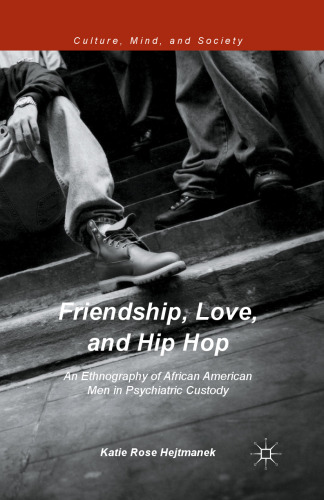 Friendship, Love, and Hip Hop: An Ethnography of African American Men in Psychiatric Custody