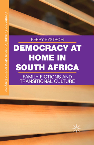 Democracy at Home in South Africa: Family Fictions and Transitional Culture