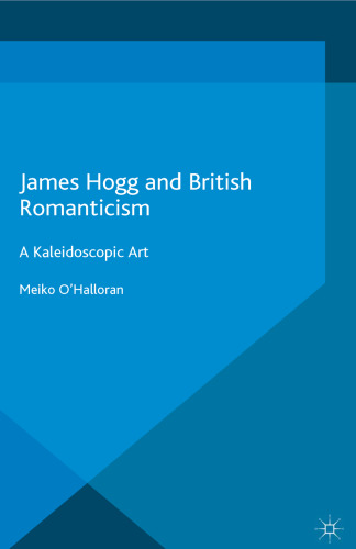 James Hogg and British Romanticism: A Kaleidoscopic Art