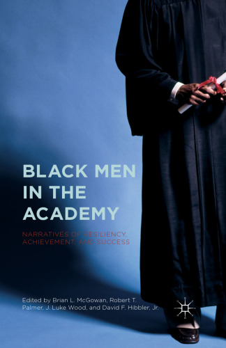 Black Men in the Academy: Narratives of Resiliency, Achievement, and Success