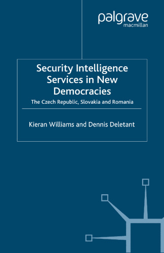 Security Intelligence Services in New Democracies: The Czech Republic, Slovakia and Romania