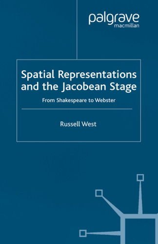 Spatial Representations and the Jacobean Stage: From Shakespeare to Webster