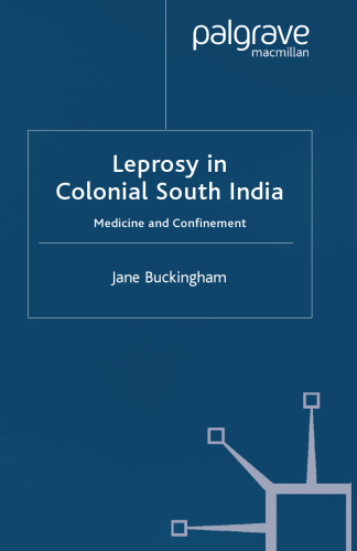 Leprosy in Colonial South India: Medicine and Confinement