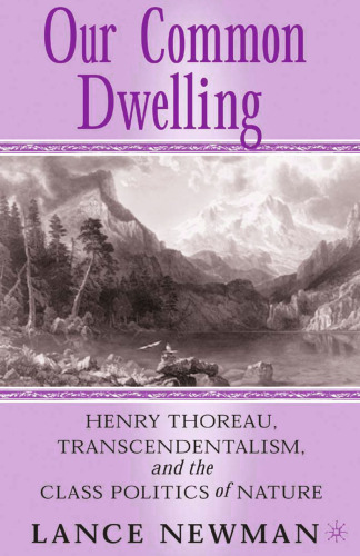 Our Common Dwelling: Henry Thoreau, Transcendentalism, and the Class Politics of Nature